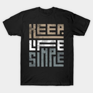 Keep Life Simple 1 T-Shirt